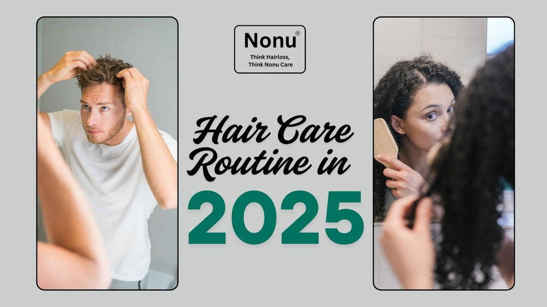 How to Build a Hair Care Routine in 2025 with Nonu Care